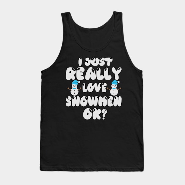 I just really love snowmen ok? Tank Top by BadDesignCo